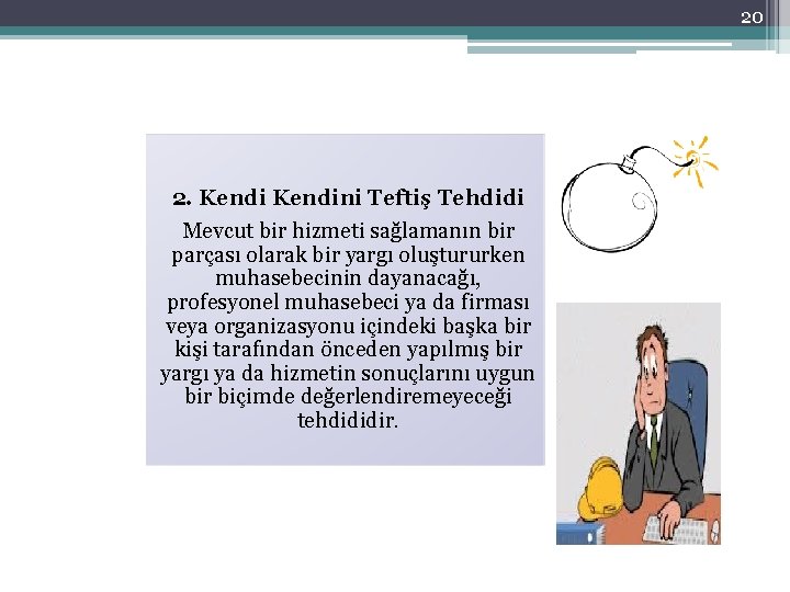 20 2. Kendini Teftiş Tehdidi Mevcut bir hizmeti sağlamanın bir parçası olarak bir yargı