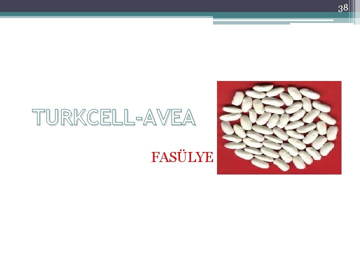 38 TURKCELL-AVEA FASÜLYE 