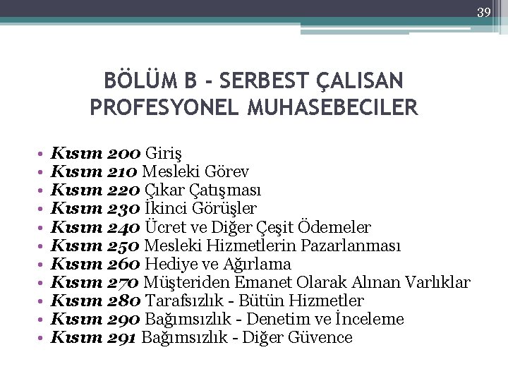 39 BÖLÜM B - SERBEST ÇALISAN PROFESYONEL MUHASEBECILER • • • Kısım 200 Giriş