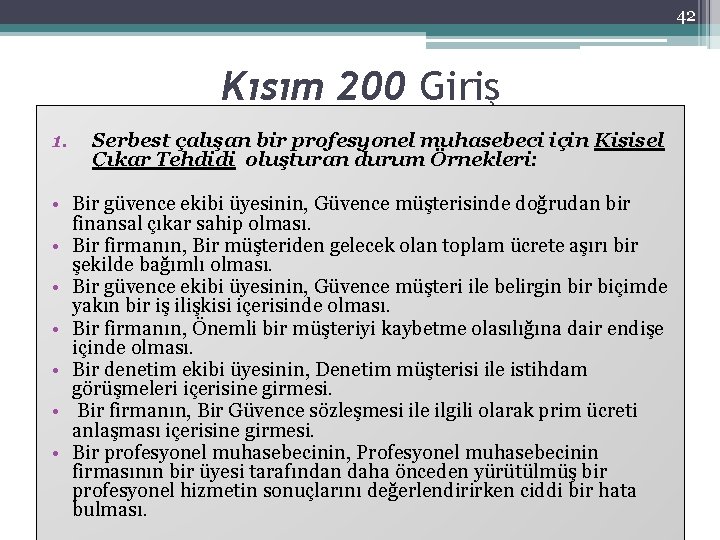 42 Kısım 200 Giriş 1. Serbest çalışan bir profesyonel muhasebeci için Kişisel Çıkar Tehdidi