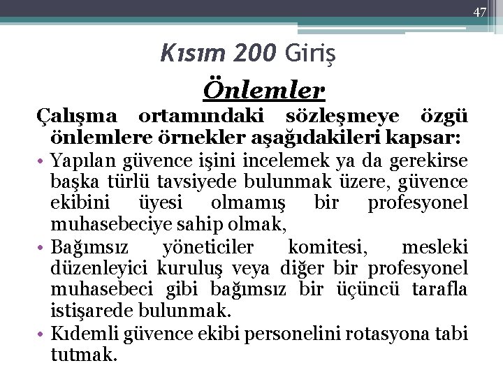 47 Kısım 200 Giriş Önlemler Çalışma ortamındaki sözleşmeye özgü önlemlere örnekler aşağıdakileri kapsar: •