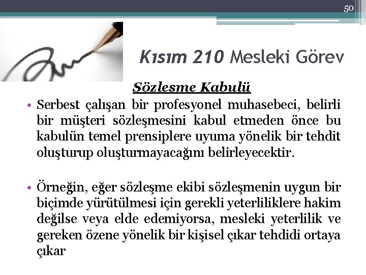 50 Kısım 210 Mesleki Görev Sözlesme Kabulü • Serbest çalışan bir profesyonel muhasebeci, belirli