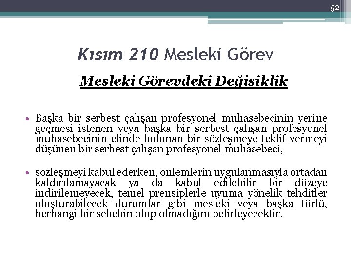 52 Kısım 210 Mesleki Görevdeki Değisiklik • Başka bir serbest çalışan profesyonel muhasebecinin yerine