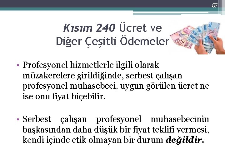 57 Kısım 240 Ücret ve Diğer Çeşitli Ödemeler • Profesyonel hizmetlerle ilgili olarak müzakerelere