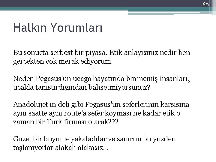 60 Halkın Yorumları Bu sonucta serbest bir piyasa. Etik anlayısınız nedir ben gercekten cok