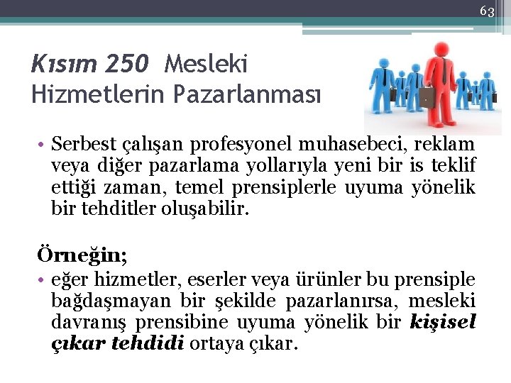 63 Kısım 250 Mesleki Hizmetlerin Pazarlanması • Serbest çalışan profesyonel muhasebeci, reklam veya diğer