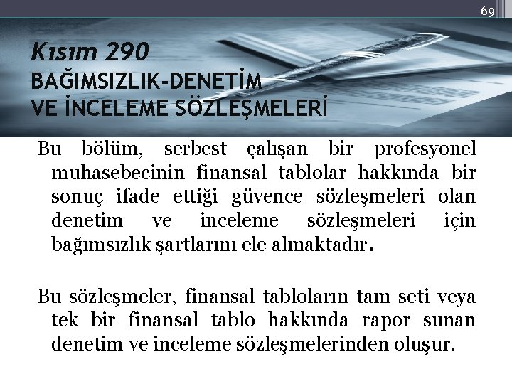 69 Kısım 290 BAĞIMSIZLIK-DENETİM VE İNCELEME SÖZLEŞMELERİ Bu bölüm, serbest çalışan bir profesyonel muhasebecinin