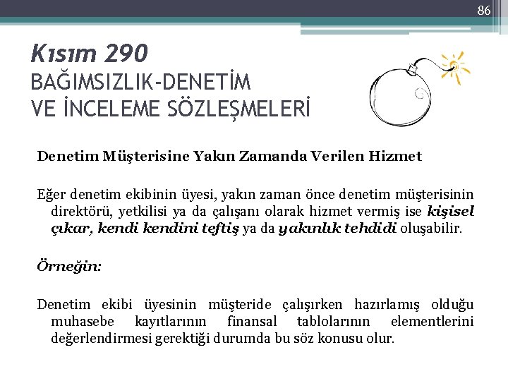 86 Kısım 290 BAĞIMSIZLIK-DENETİM VE İNCELEME SÖZLEŞMELERİ Denetim Müşterisine Yakın Zamanda Verilen Hizmet Eğer