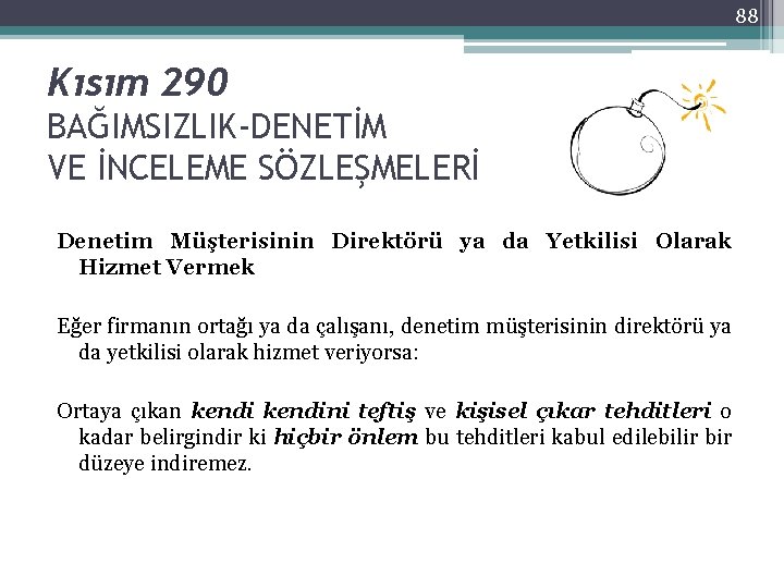 88 Kısım 290 BAĞIMSIZLIK-DENETİM VE İNCELEME SÖZLEŞMELERİ Denetim Müşterisinin Direktörü ya da Yetkilisi Olarak