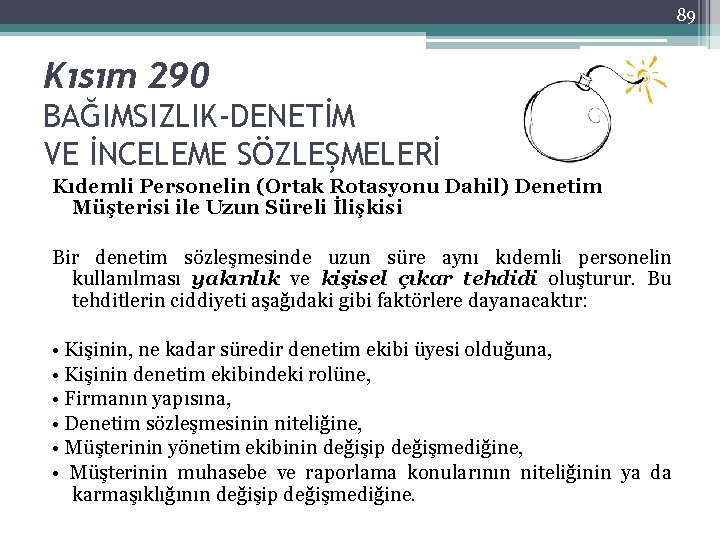 89 Kısım 290 BAĞIMSIZLIK-DENETİM VE İNCELEME SÖZLEŞMELERİ Kıdemli Personelin (Ortak Rotasyonu Dahil) Denetim Müşterisi