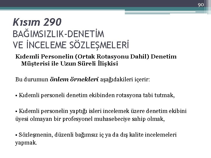 90 Kısım 290 BAĞIMSIZLIK-DENETİM VE İNCELEME SÖZLEŞMELERİ Kıdemli Personelin (Ortak Rotasyonu Dahil) Denetim Müşterisi