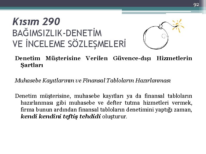 92 Kısım 290 BAĞIMSIZLIK-DENETİM VE İNCELEME SÖZLEŞMELERİ Denetim Müşterisine Verilen Güvence-dışı Hizmetlerin Şartları Muhasebe