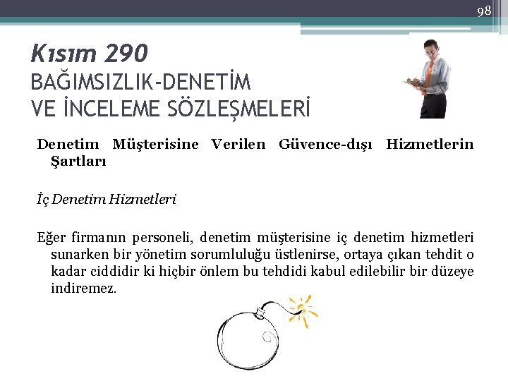 98 Kısım 290 BAĞIMSIZLIK-DENETİM VE İNCELEME SÖZLEŞMELERİ Denetim Müşterisine Verilen Güvence-dışı Hizmetlerin Şartları İç