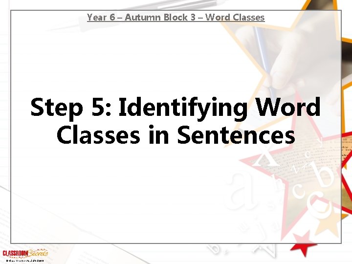 Year 6 – Autumn Block 3 – Word Classes Step 5: Identifying Word Classes