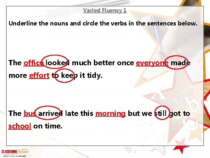 Varied Fluency 1 Underline the nouns and circle the verbs in the sentences below.