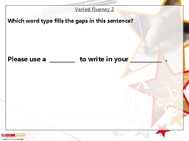 Varied Fluency 2 Which word type fills the gaps in this sentence? Please use