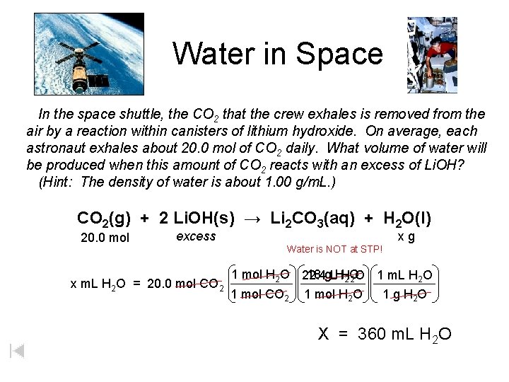 Water in Space In the space shuttle, the CO 2 that the crew exhales