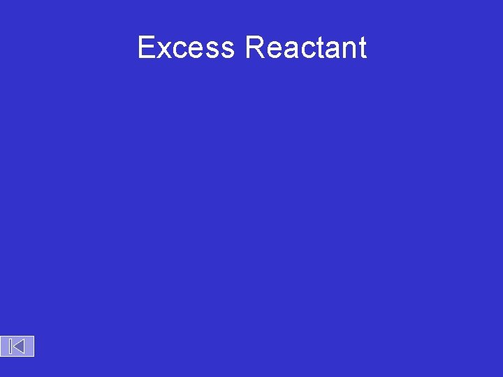 Excess Reactant 