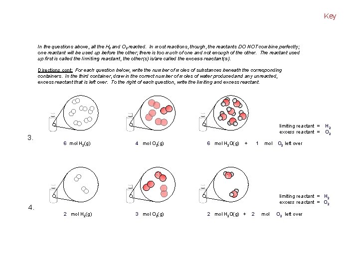 Key In the questions above, all the H 2 and O 2 reacted. In