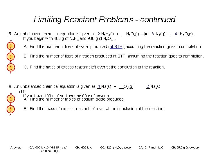 Limiting Reactant Problems - continued 5. An unbalanced chemical equation is given as __N