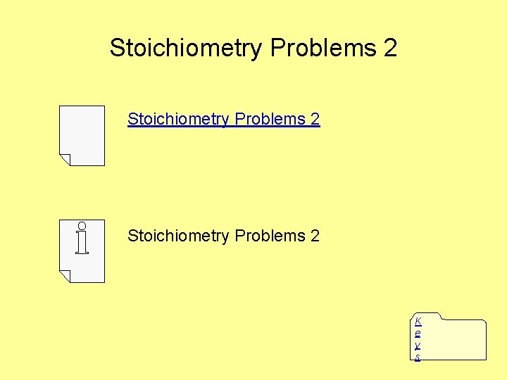 Stoichiometry Problems 2 K e y s 