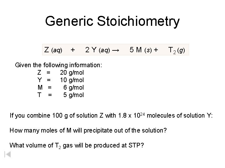 Generic Stoichiometry Z (aq) + 2 Y (aq) → 5 M (s) + T