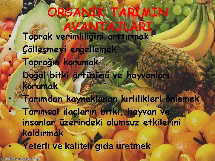  • • ORGANİK TARIMIN AVANTAJLARI Toprak verimliliğini arttırmak Çölleşmeyi engellemek Toprağın korumak Doğal
