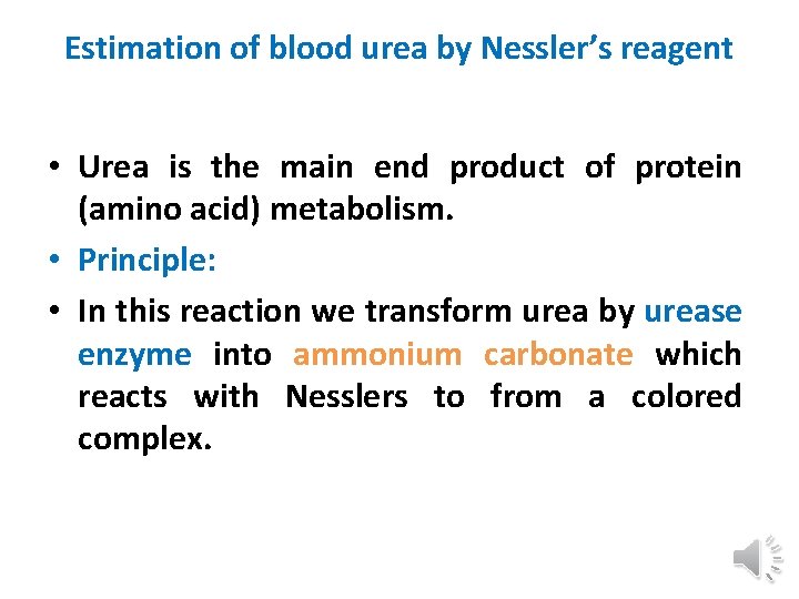 Estimation of blood urea by Nessler’s reagent • Urea is the main end product