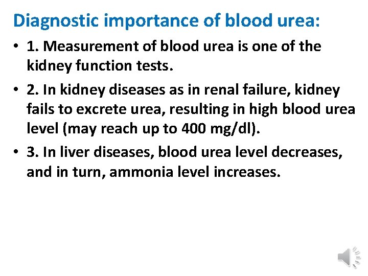 Diagnostic importance of blood urea: • 1. Measurement of blood urea is one of