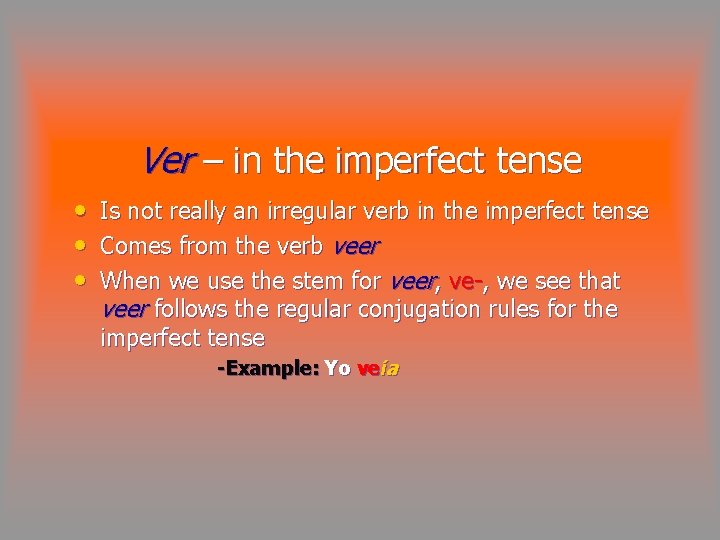 Ver – in the imperfect tense • • • Is not really an irregular