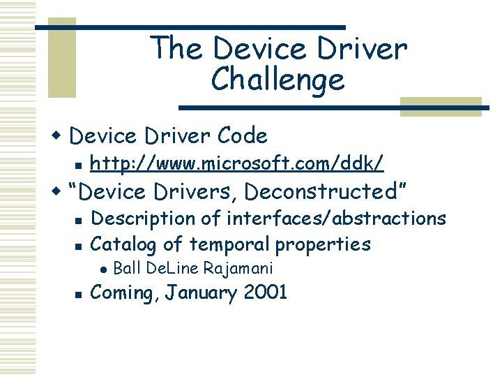 The Device Driver Challenge w Device Driver Code n http: //www. microsoft. com/ddk/ w