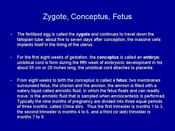 Zygote, Conceptus, Fetus • The fertilized egg is called the zygote and continues to