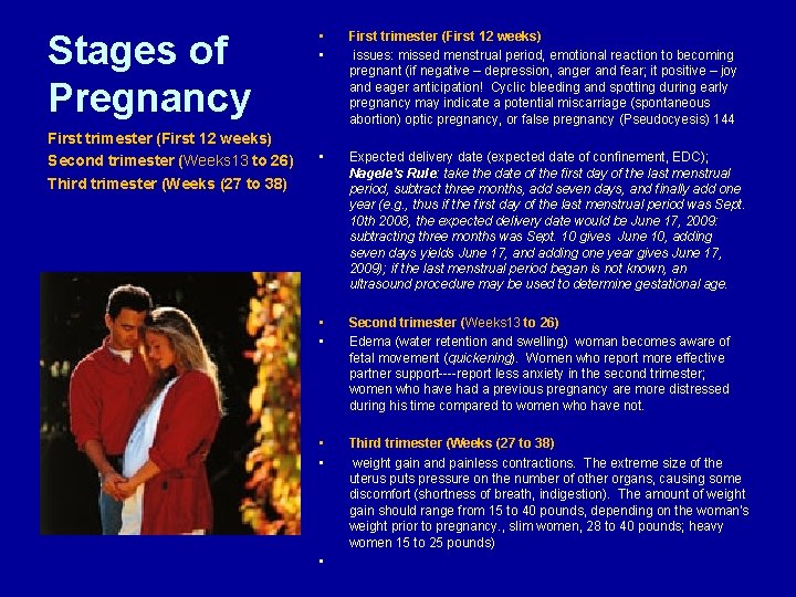 Stages of Pregnancy First trimester (First 12 weeks) Second trimester (Weeks 13 to 26)