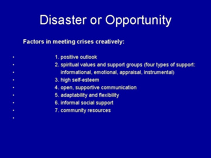 Disaster or Opportunity Factors in meeting crises creatively: • • • 1. positive outlook