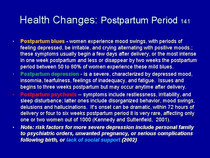 Health Changes: Postpartum Period 141 • • Postpartum blues - women experience mood swings,