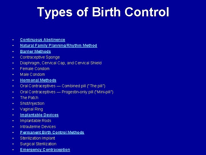 Types of Birth Control • • • • • Continuous Abstinence Natural Family Planning/Rhythm