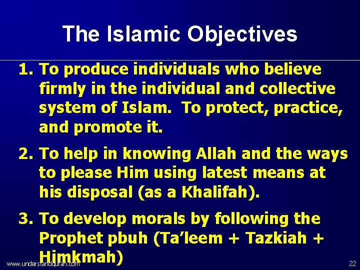 The Islamic Objectives 1. To produce individuals who believe firmly in the individual and