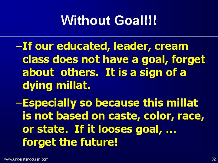 Without Goal!!! – If our educated, leader, cream class does not have a goal,