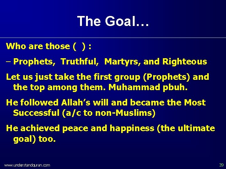 The Goal… Who are those ( ) : – Prophets, Truthful, Martyrs, and Righteous