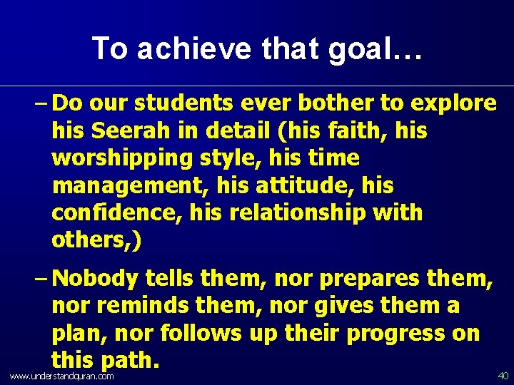 To achieve that goal… – Do our students ever bother to explore his Seerah
