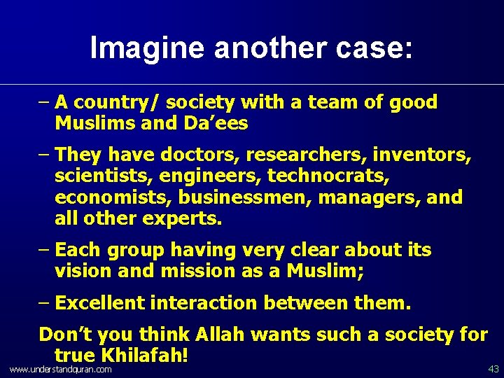 Imagine another case: – A country/ society with a team of good Muslims and