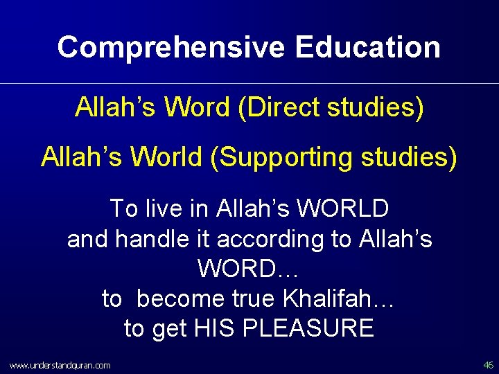 Comprehensive Education Allah’s Word (Direct studies) Allah’s World (Supporting studies) To live in Allah’s