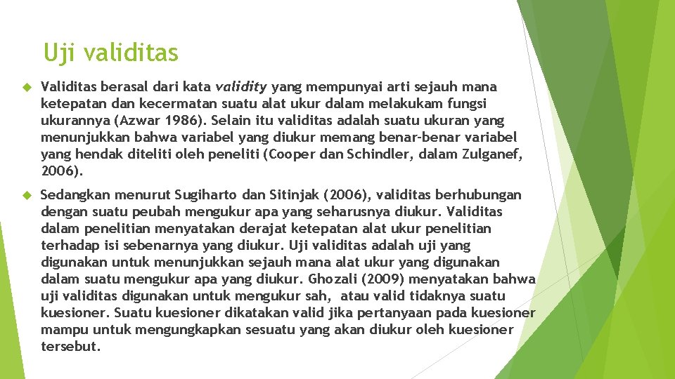 Uji validitas Validitas berasal dari kata validity yang mempunyai arti sejauh mana ketepatan dan