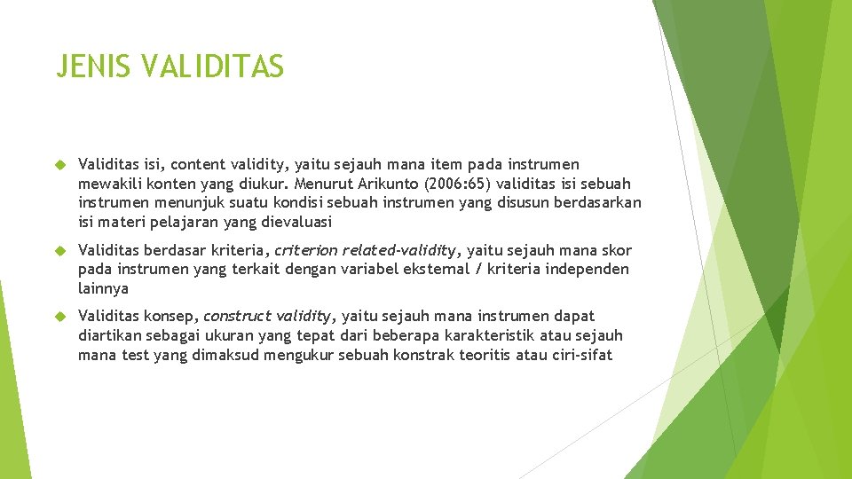 JENIS VALIDITAS Validitas isi, content validity, yaitu sejauh mana item pada instrumen mewakili konten