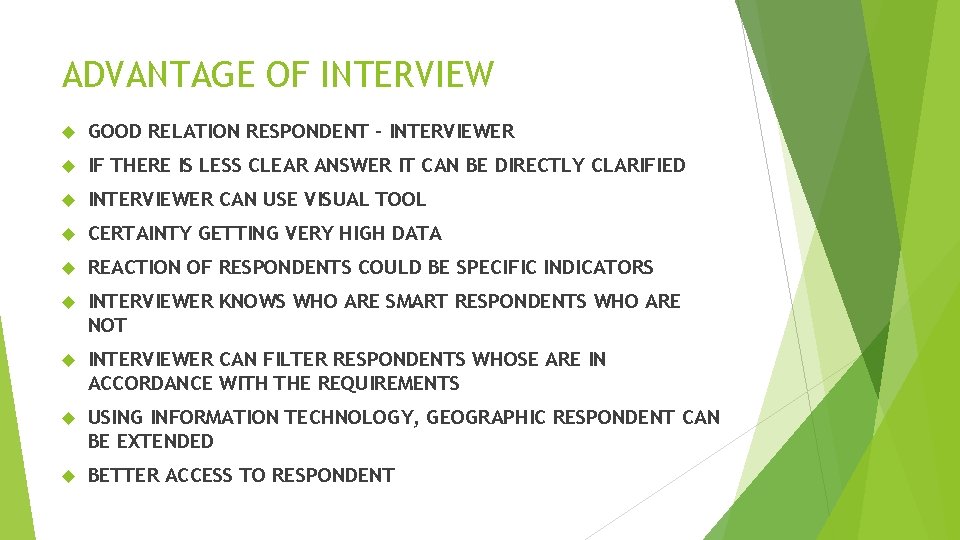 ADVANTAGE OF INTERVIEW GOOD RELATION RESPONDENT – INTERVIEWER IF THERE IS LESS CLEAR ANSWER