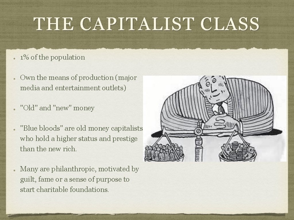 THE CAPITALIST CLASS 1% of the population Own the means of production (major media