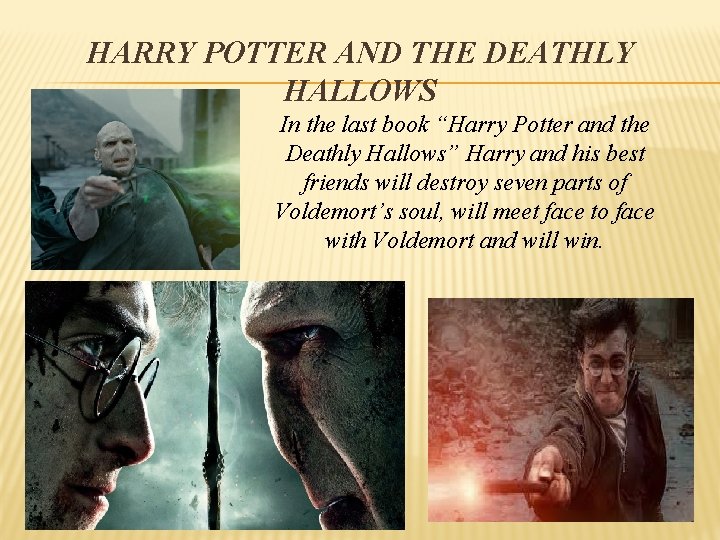 HARRY POTTER AND THE DEATHLY HALLOWS In the last book “Harry Potter and the