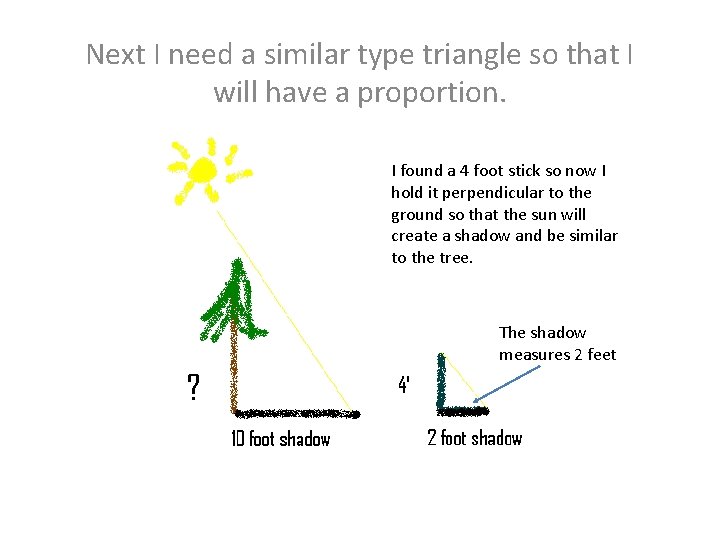 Next I need a similar type triangle so that I will have a proportion.