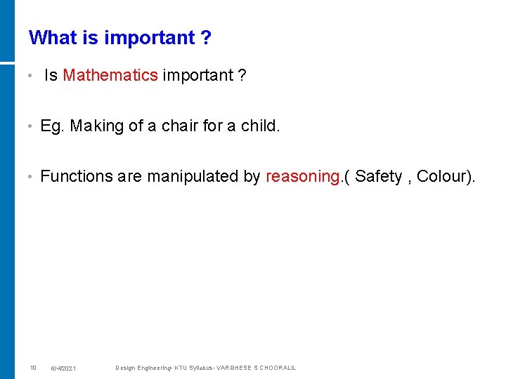 What is important ? • Is Mathematics important ? • Eg. Making of a