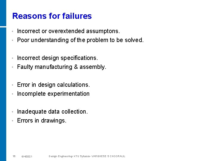 Reasons for failures Incorrect or overextended assumptons. • Poor understanding of the problem to